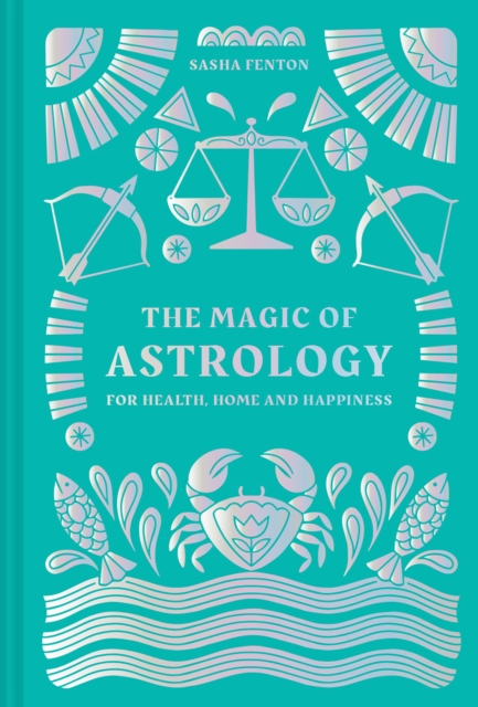 The Magic of Astrology : for health, home and happiness, EPUB eBook