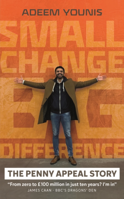 Small Change, BIG DIFFERENCE - The Penny Appeal Story, Hardback Book