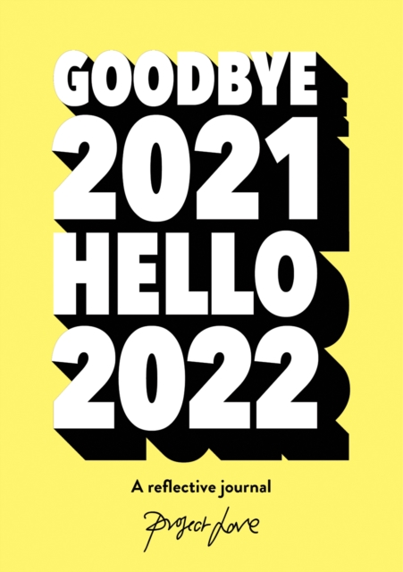 Goodbye 2021, Hello 2022 : Design a life you love this year, Paperback / softback Book