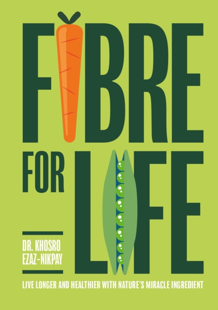Fibre for Life : Live Longer and Healthier with Nature's Miracle Ingredient, EPUB eBook