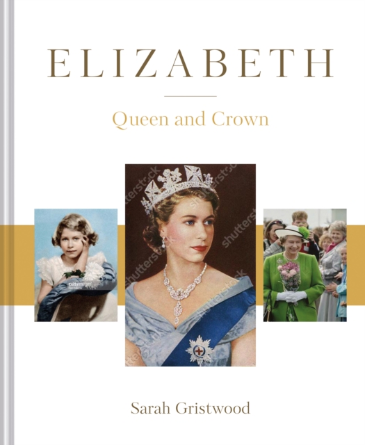 Elizabeth : Queen and Crown, Hardback Book