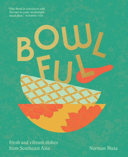 Bowlful : Fresh and vibrant dishes from Southeast Asia, EPUB eBook
