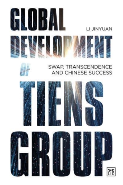 Global Development of Tiens Group : Swap, transcendence and Chinese success, Paperback / softback Book