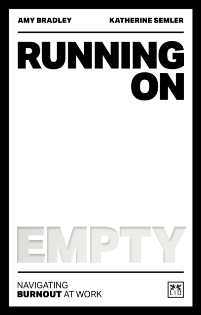 Running on Empty : Navigating the dangers of burnout at work, Paperback / softback Book