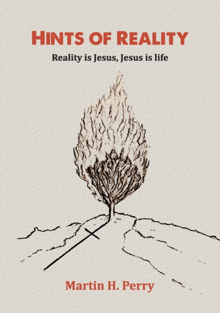Hints of Reality : Reality is Jesus, Jesus is life, Paperback / softback Book
