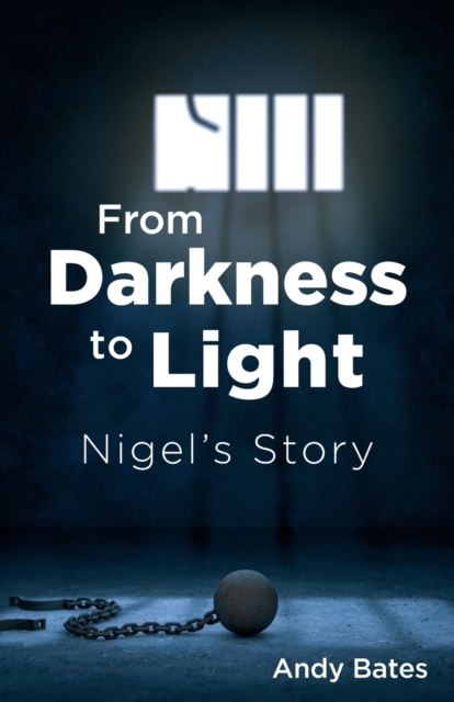 From Darkness to Light : Nigel's Story, Paperback / softback Book