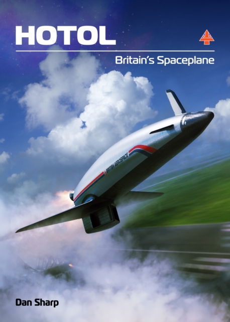 HOTOL: Britain's Spaceplane, Hardback Book