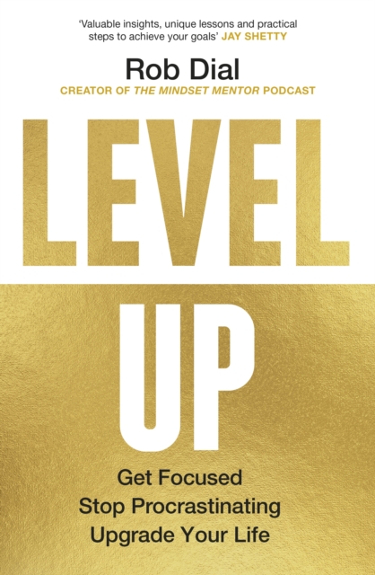 Level Up : Get Focused, Stop Procrastinating and Upgrade Your Life, Paperback / softback Book