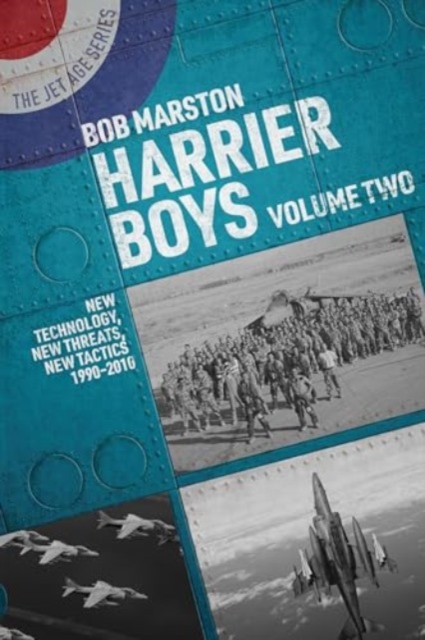 Harrier Boys : Volume Two: New Threats, New Technology, New Tactics, 1990-2010, Paperback / softback Book