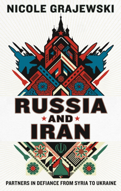 Russia and Iran : Partners in Defiance from Syria to Ukraine, Hardback Book