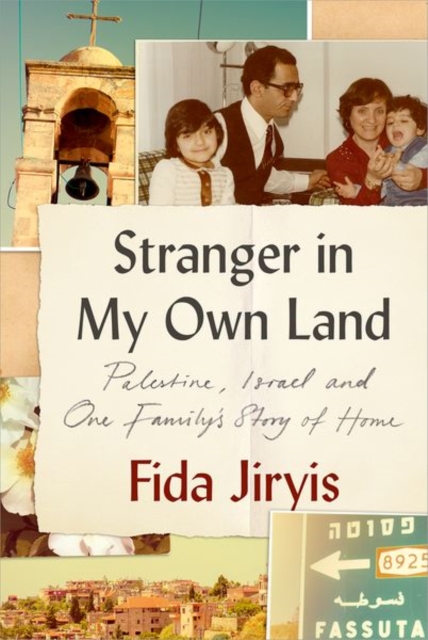 Stranger in My Own Land : Palestine, Israel and One Family’s Story of Home, Paperback / softback Book