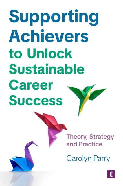 Supporting Achievers to Unlock Sustainable Career Success : Theory ...
