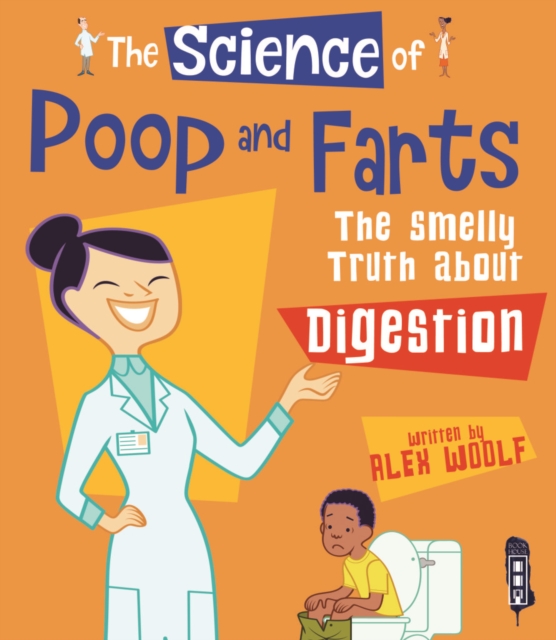 The Science Of Poo & Farts : The Smelly Truth About Digestion, Hardback Book