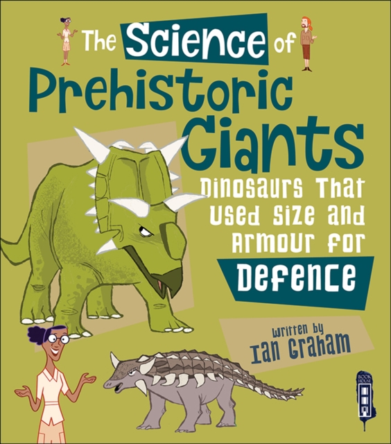 The Science of Prehistoric Giants : Dinosaurs That Used Size and Armour for Defence, Paperback / softback Book