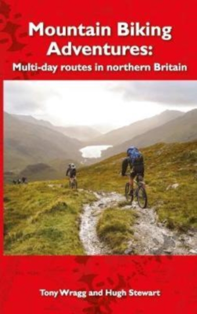 Mountain Biking Adventures : Multi-day routes in Northern Britain, Paperback / softback Book