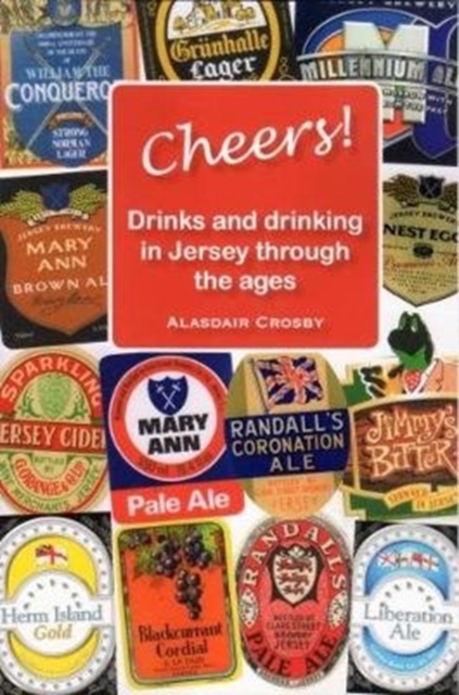 CHEERS! : Drinks and drinking in Jersey through the ages, Paperback / softback Book