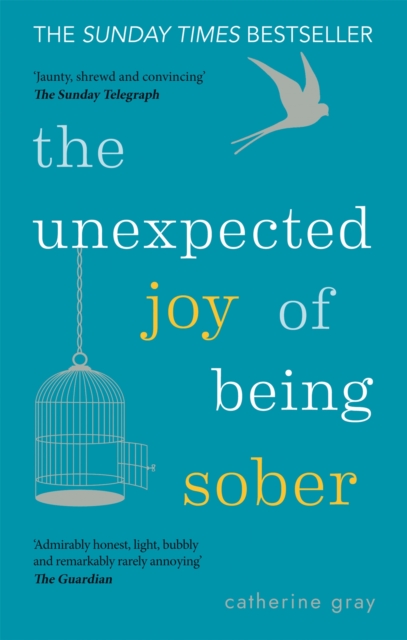 The Unexpected Joy of Being Sober : THE SUNDAY TIMES BESTSELLER, Paperback / softback Book