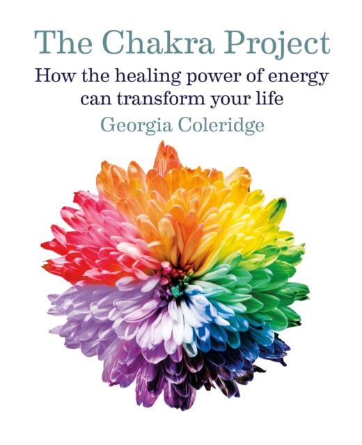 The Chakra Project : How the healing power of energy can transform your life, EPUB eBook