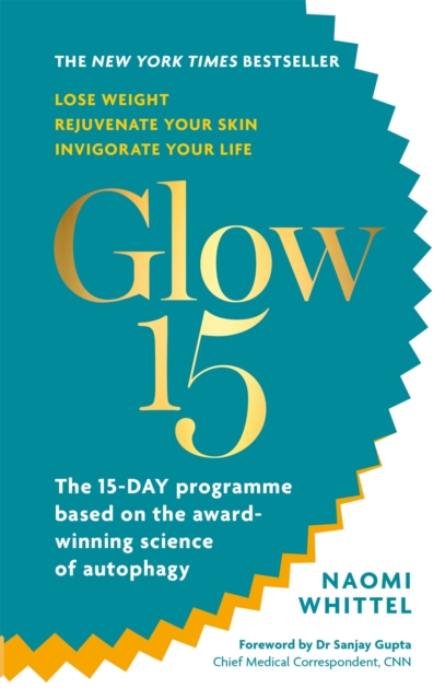 Glow15 : A Science-Based Plan to Lose Weight, Rejuvenate Your Skin & Invigorate Your Life, Paperback / softback Book