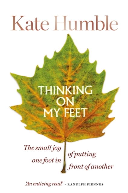 Thinking on My Feet : The small joy of putting one foot in front of another, Hardback Book