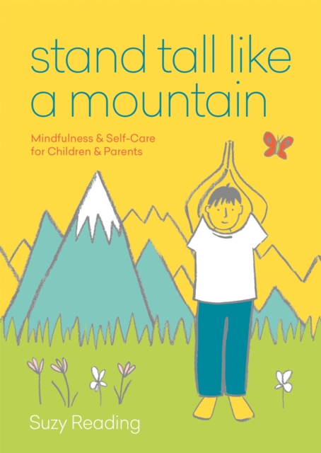 Stand Tall Like a Mountain : Mindfulness and Self-Care for Anxious Children and Worried Parents, Paperback / softback Book