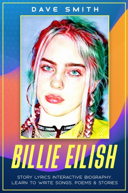 Billie Eilish : Story Lyrics Interactive Biography to Learn to Write Songs, Poems & Stories, Paperback / softback Book