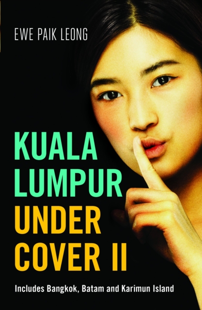 Kuala Lumpur Undercover II : Include Bangkok, Batam and Karimun Island, Paperback / softback Book