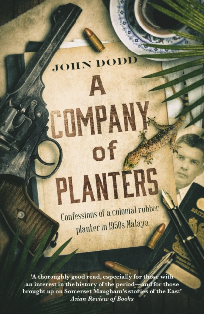 Company of Planters : Confessions of a colonial rubber planter in 1950s Malaya, EPUB eBook