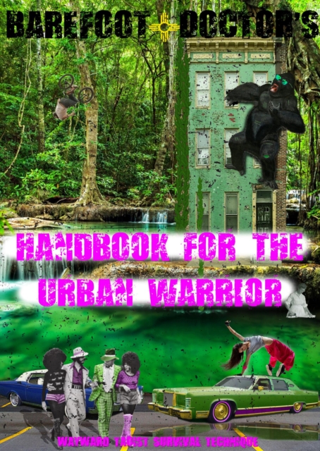 Barefoot Doctor's Handbook for the Urban Warrior : Wayward Taoist Survival Technique, EPUB eBook