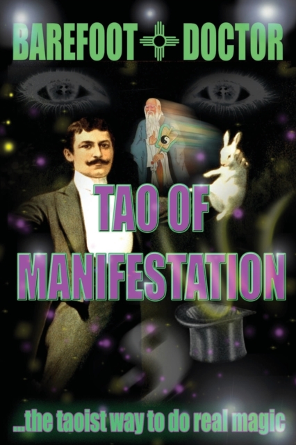 Tao of Manifestation : The Taoist Way to Do Real Magic, Paperback / softback Book