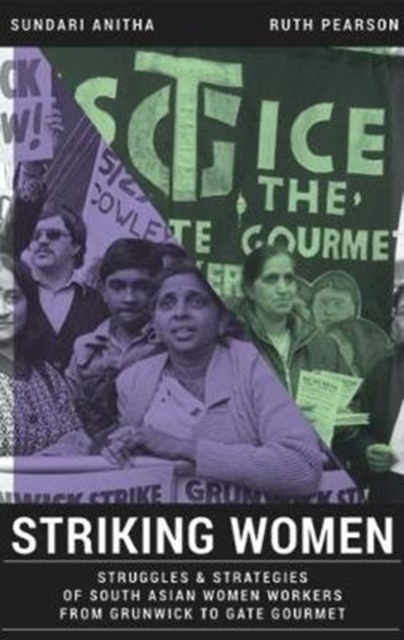Striking Women : Struggles & Strategies of South Asian Women Workers from Grunwick to Gate Gourmet, Paperback / softback Book