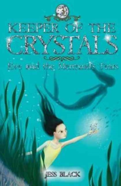 Keeper of the Crystals : Eve and the Mermaid's Tears 3, Paperback / softback Book