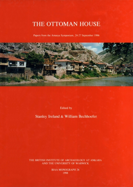 The Ottoman House : Papers of the Amasya Symposium 24-27 September 1996, PDF eBook