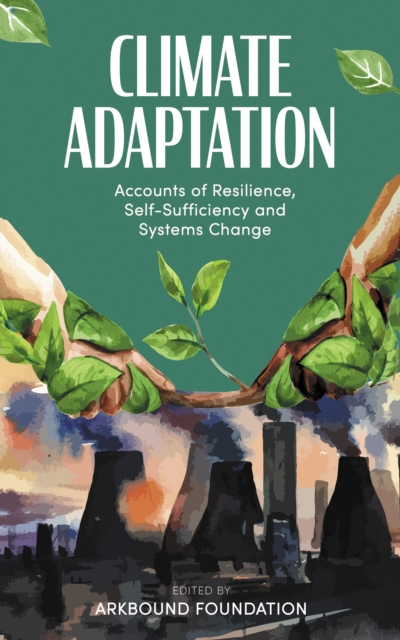 Climate Adaptation : Accounts of Resilience, Self-Sufficiency and Systems Change, Book Book