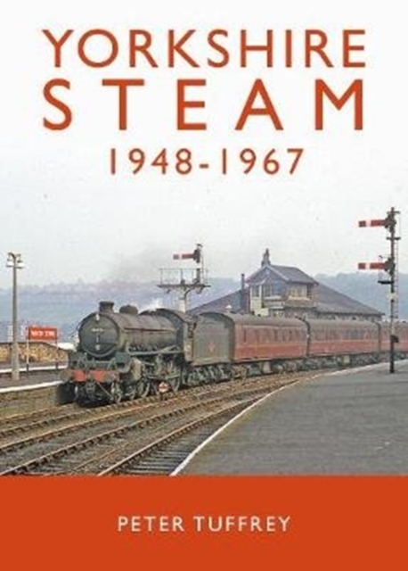 Yorkshire Steam 1948-1968, Hardback Book