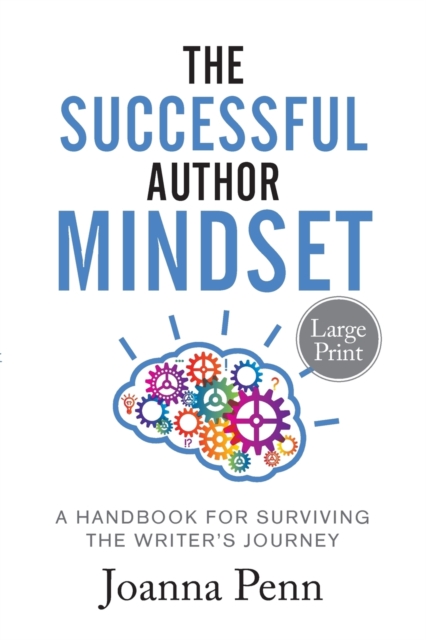 The Successful Author Mindset : A Handbook for Surviving the Writer's Journey Large Print, Paperback / softback Book