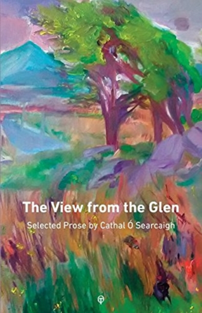 The View from the Glen : Selected Prose, Paperback / softback Book