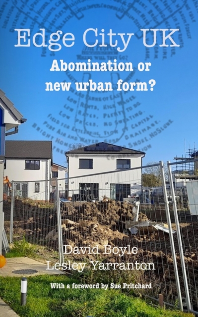 Edge City UK : Abomination or new urban form?, Paperback / softback Book