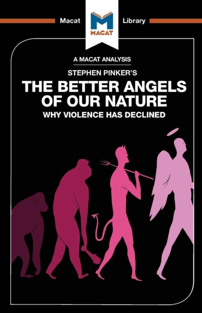 An Analysis of Steven Pinker's The Better Angels of Our Nature : Why Violence has Declined, Paperback / softback Book