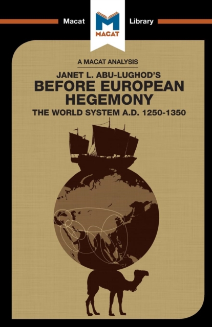 An Analysis of Janet L. Abu-Lughod's Before European Hegemony : The World System A.D. 1250-1350, Paperback / softback Book