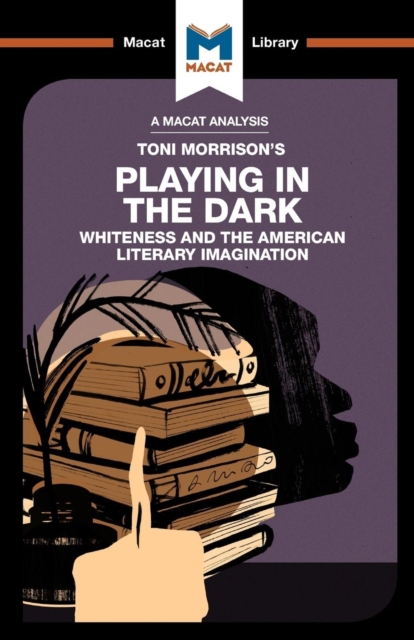 An Analysis of Toni Morrison's Playing in the Dark : Whiteness and the Literary Imagination, Paperback / softback Book