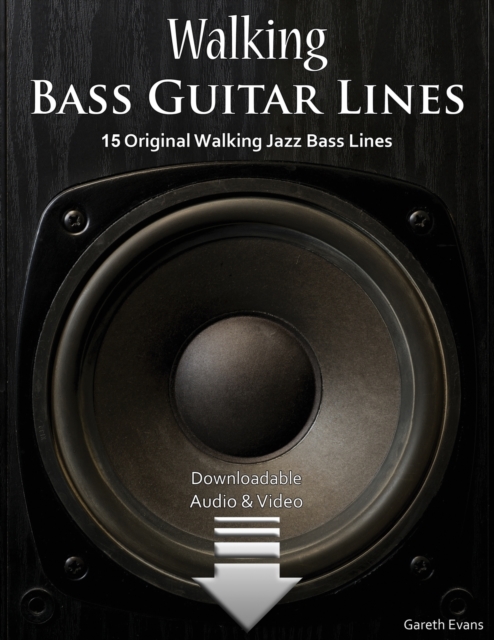 Walking Bass Guitar Lines : 15 Original Walking Jazz Bass Lines with Audio & Video, Paperback / softback Book