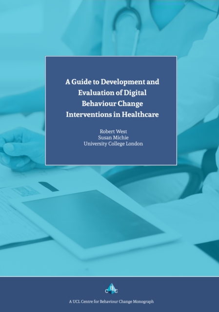 A Guide to Development and Evaluation of Digital Behaviour Change Interventions in Healthcare, Paperback / softback Book