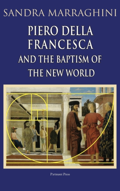 Piero della Francesca and the Baptism of the New World, Hardback Book