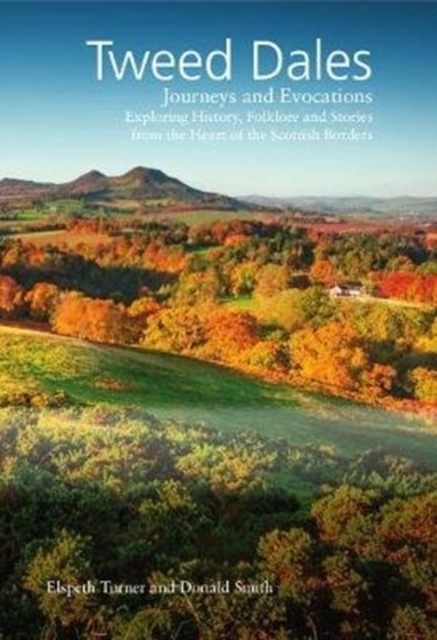 The Tweed Dales : Journeys and Evocations, Paperback / softback Book