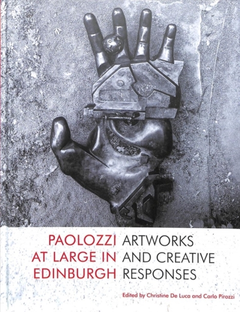 Paolozzi at Large in Edinburgh : Artwork and Creative Responses, Hardback Book