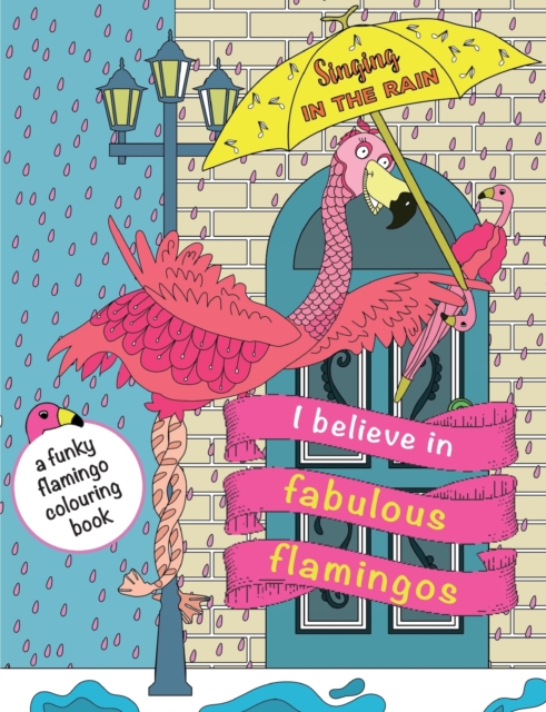 I Believe In Fabulous Flamingos : a funky flamingo colouring book, Paperback / softback Book