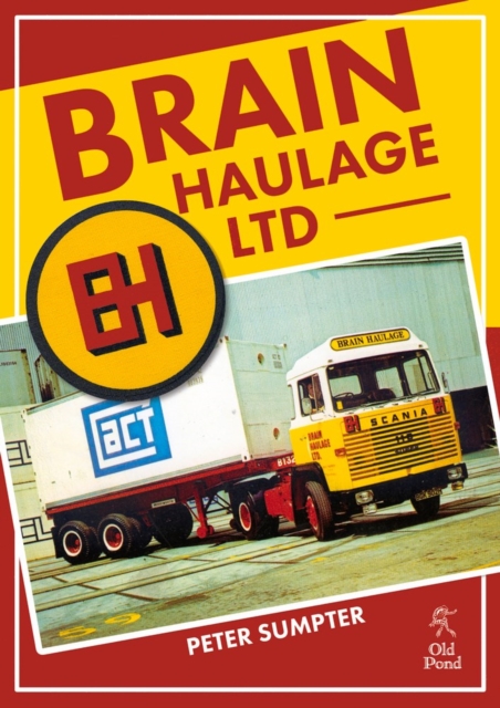 Brain Haulage Ltd : A Company History 1950-1992, Hardback Book