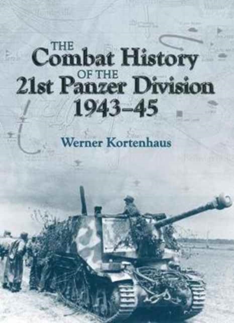 The Combat History of 21st Panzer Division 1943-45, Paperback / softback Book