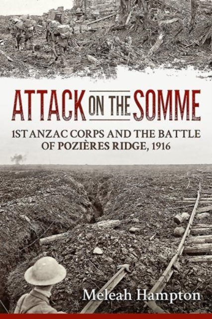 Attack on the Somme : 1st ANZAC Corps and the Battle of PozieRes Ridge, 1916, Paperback / softback Book